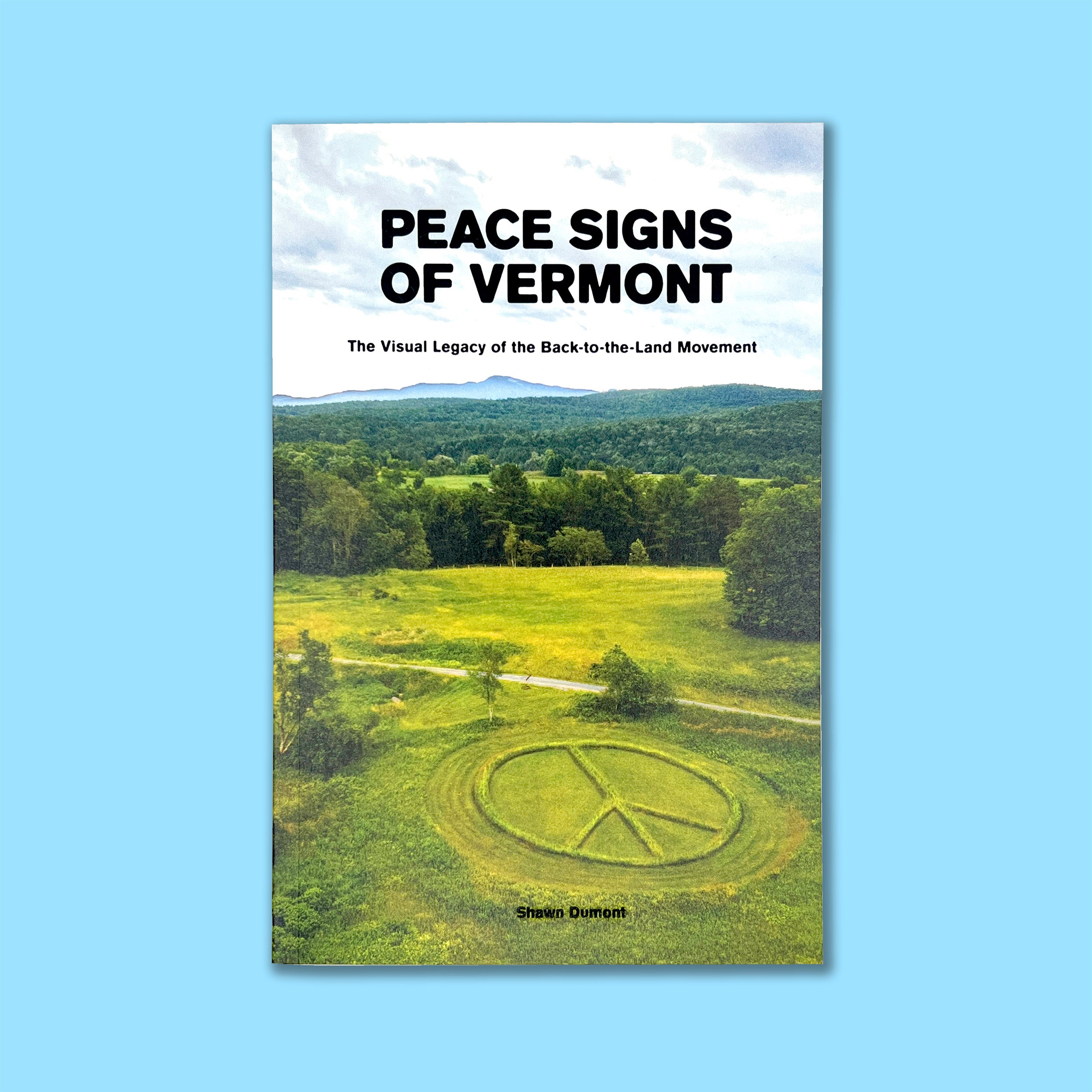 PEACE SIGNS OF VERMONT - BY SHAWN DUMONT