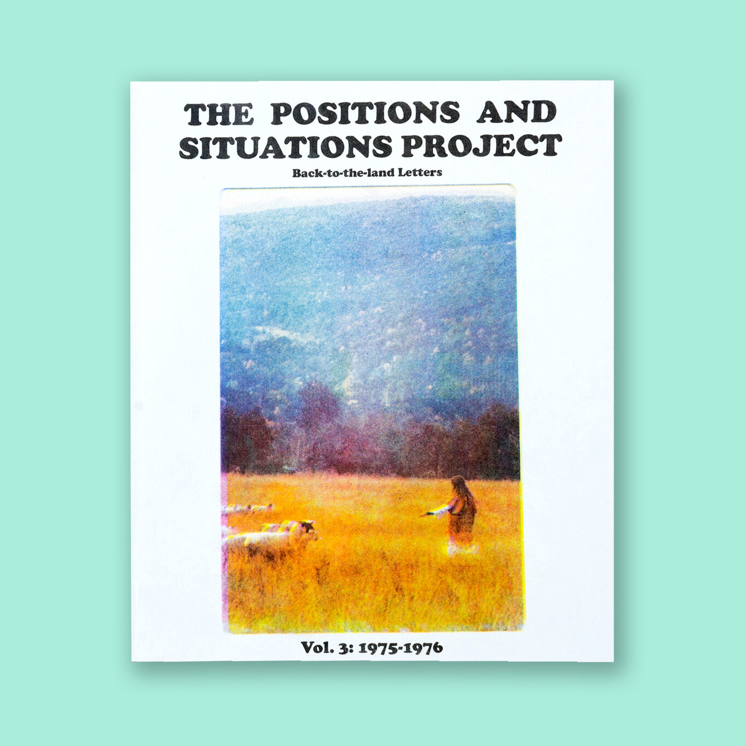 THE POSITIONS AND SITUATIONS PROJECT, VOLUME 3: 1975 - 1976