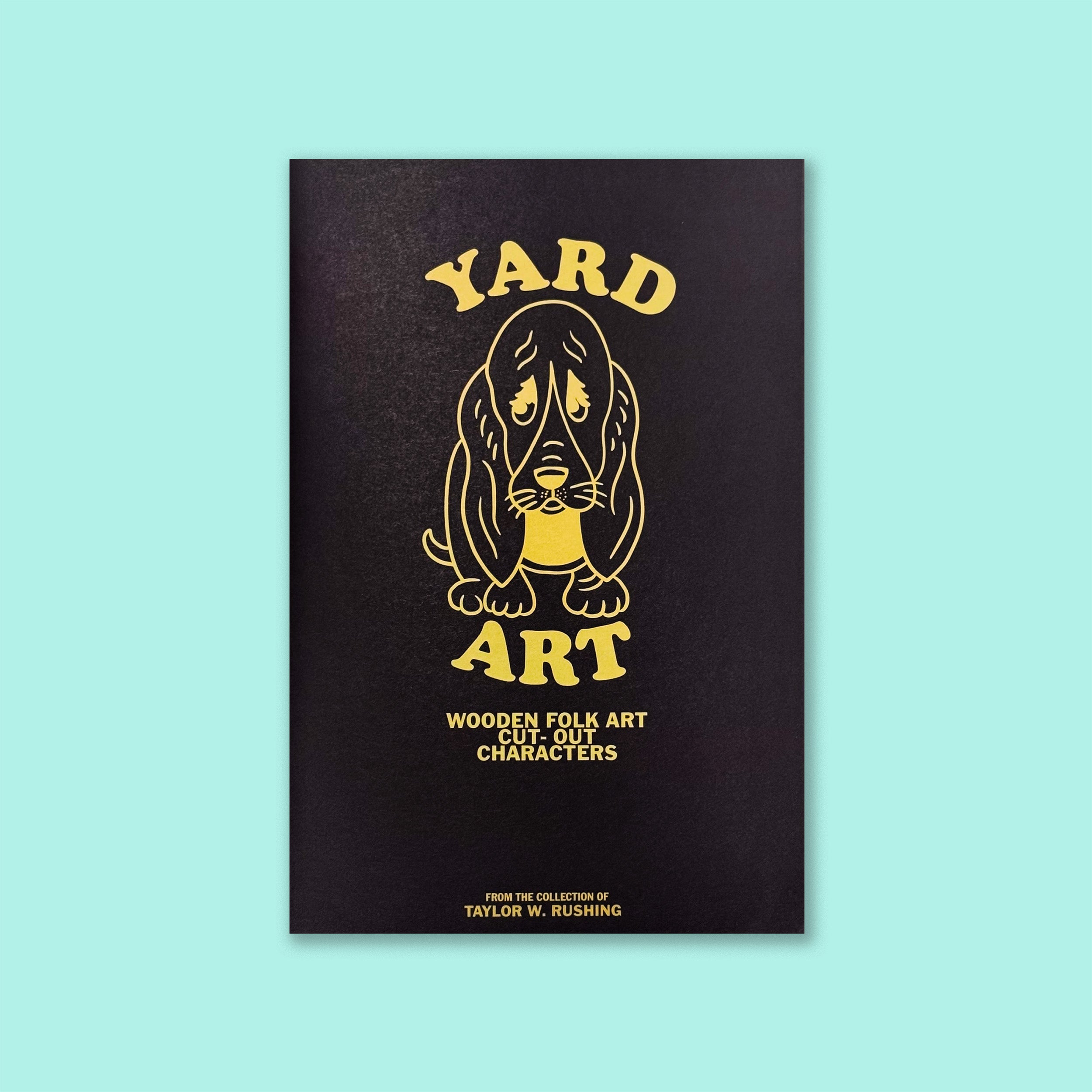 YARD ART - TAYLOR W. RUSHING